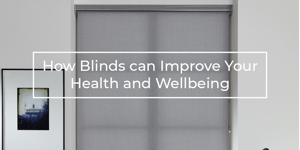 How blinds can improve your health and wellbeing