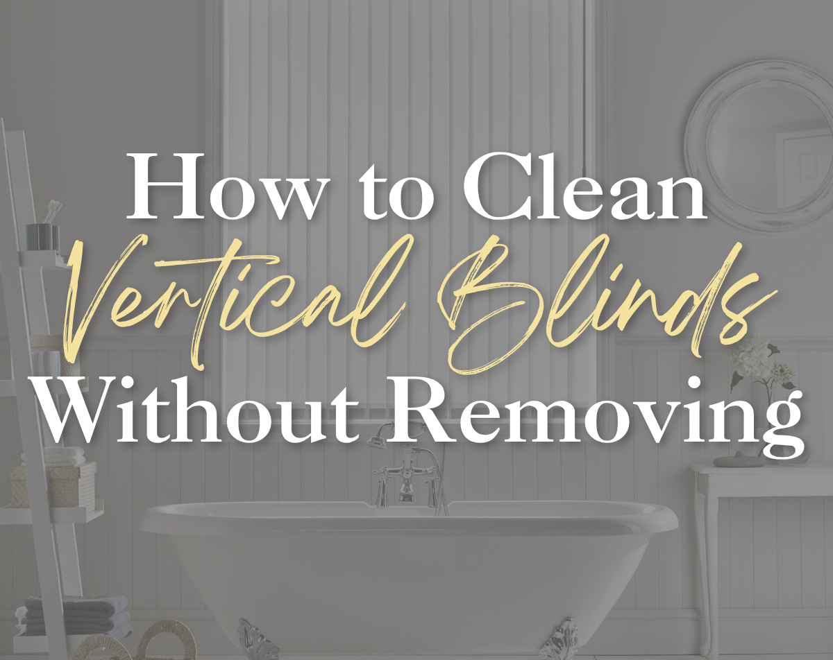 How to Clean Vertical Blinds (Without Removing Them)