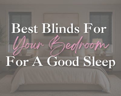 Best Blinds for Your Bedroom: How to Get a Great Night's Sleep