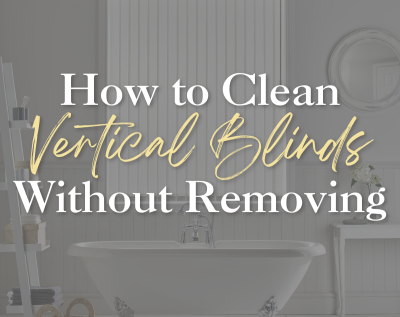 How to Clean Vertical Blinds (Without Removing Them)